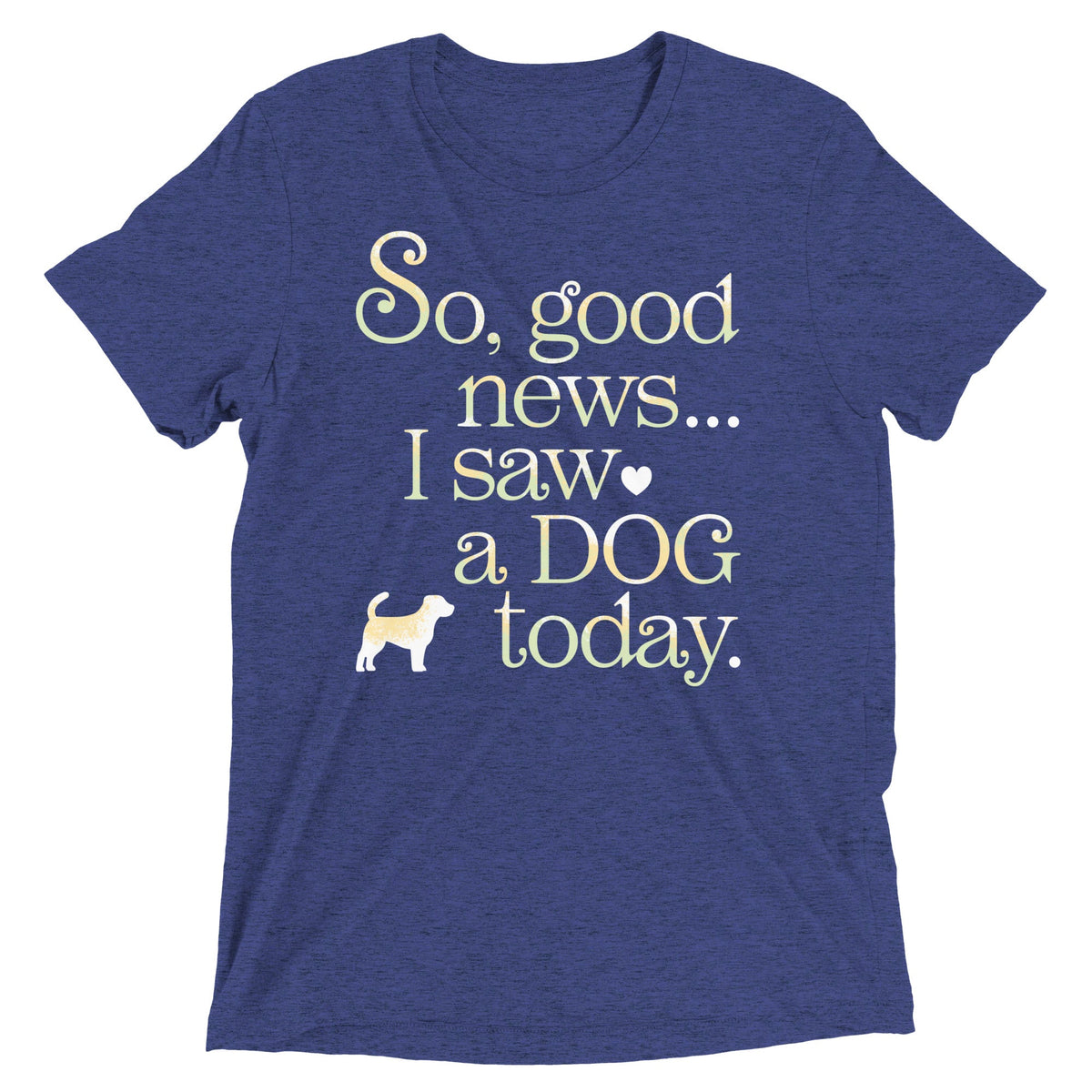 So Good News I Saw A Dog Today Men's Tri-Blend Tee product image 3