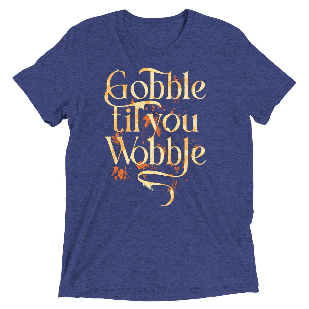 Gobble Til You Wobble Men's Tri-Blend Tee product image 5