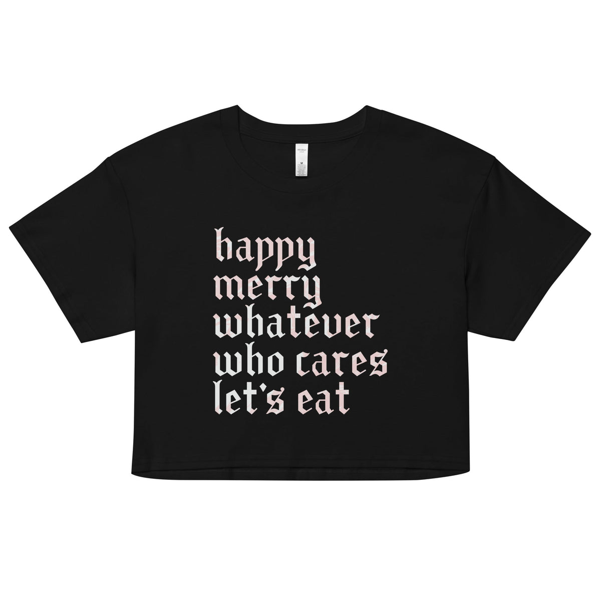 Happy Merry Whatever Who Cares Let's Eat Women's Crop Tee product image 1