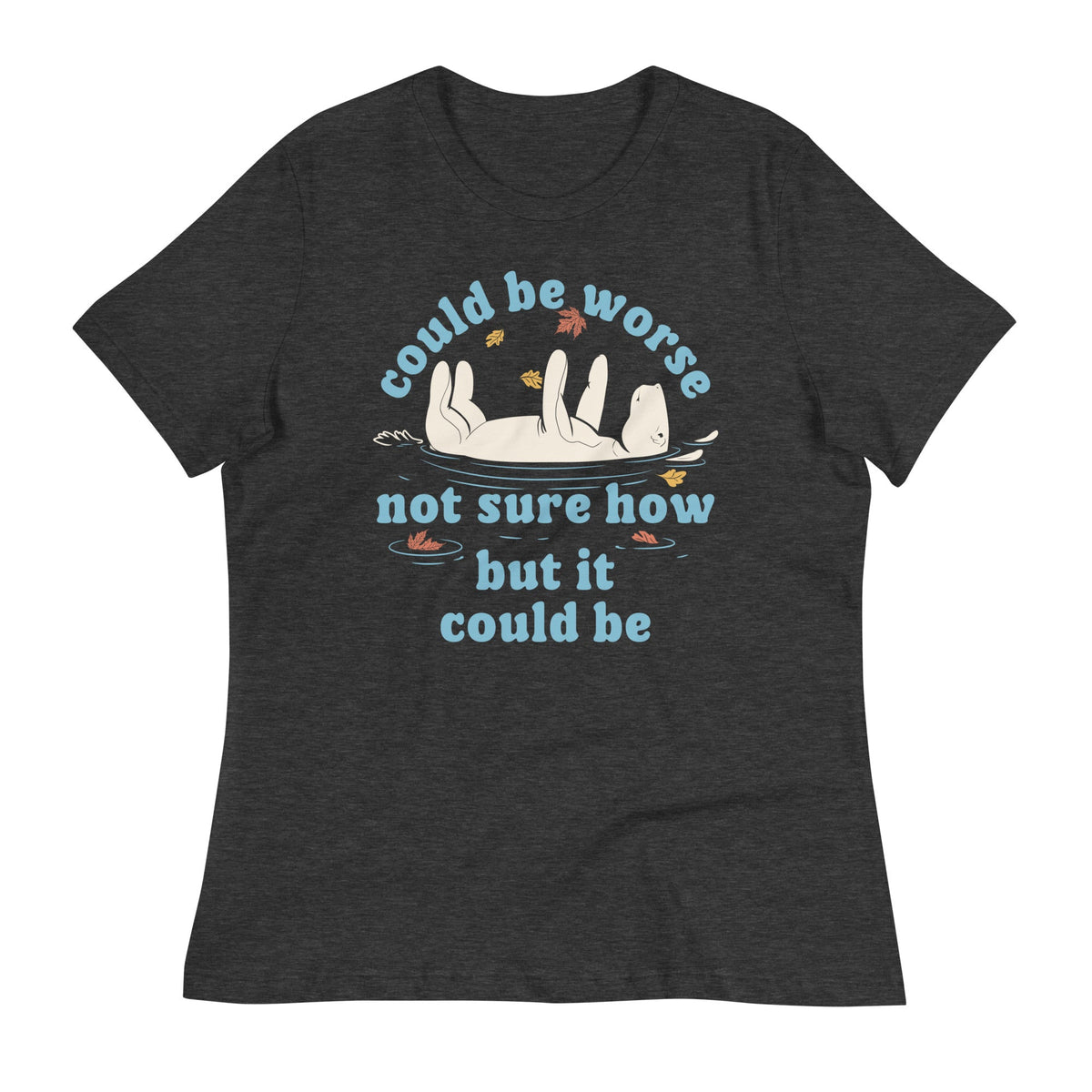 Could Be Worse Not Sure How But It Be Women's Signature Tee product image 3