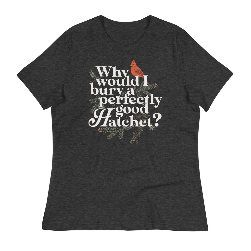Why Would I Bury A Perfectly Good Hatchet? Women's product image 3