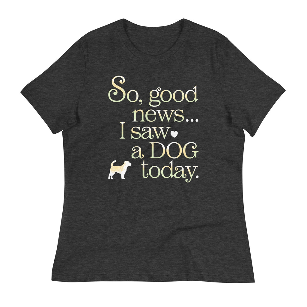 So Good News I Saw A Dog Today Women's Signature Tee product image 3
