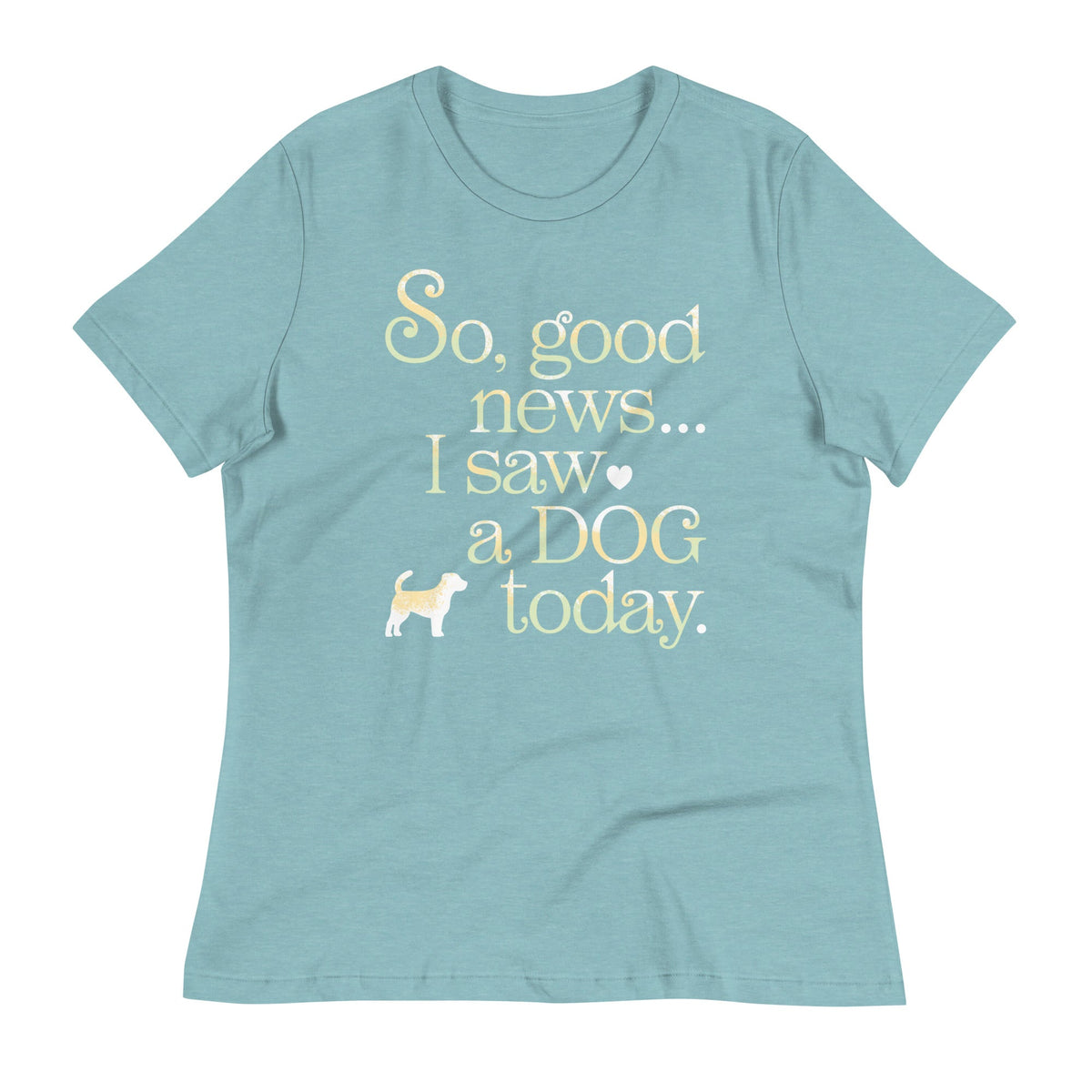 So Good News I Saw A Dog Today Women's Signature Tee product image 1