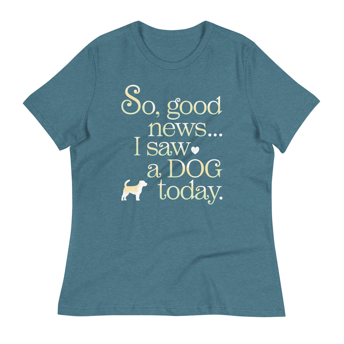 So Good News I Saw A Dog Today Women's Signature Tee product image 7