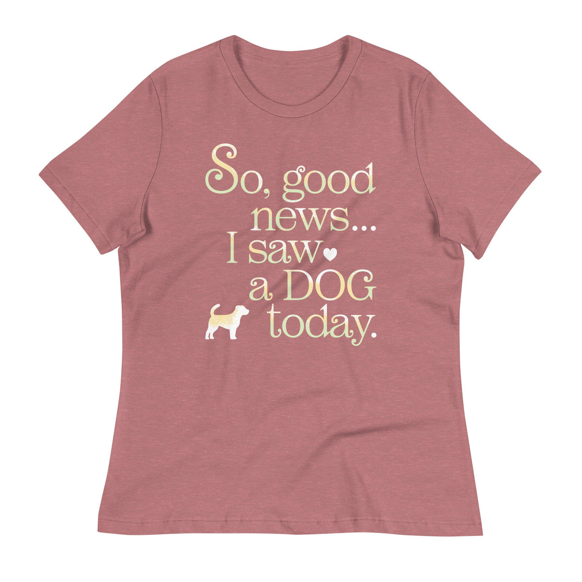 So Good News I Saw A Dog Today Women's Signature Tee product image 5