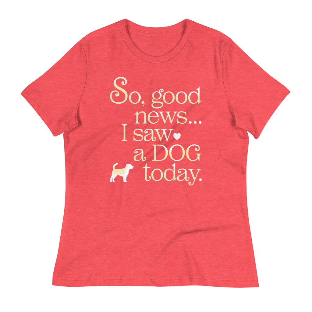 So Good News I Saw A Dog Today Women's Signature Tee product image 4