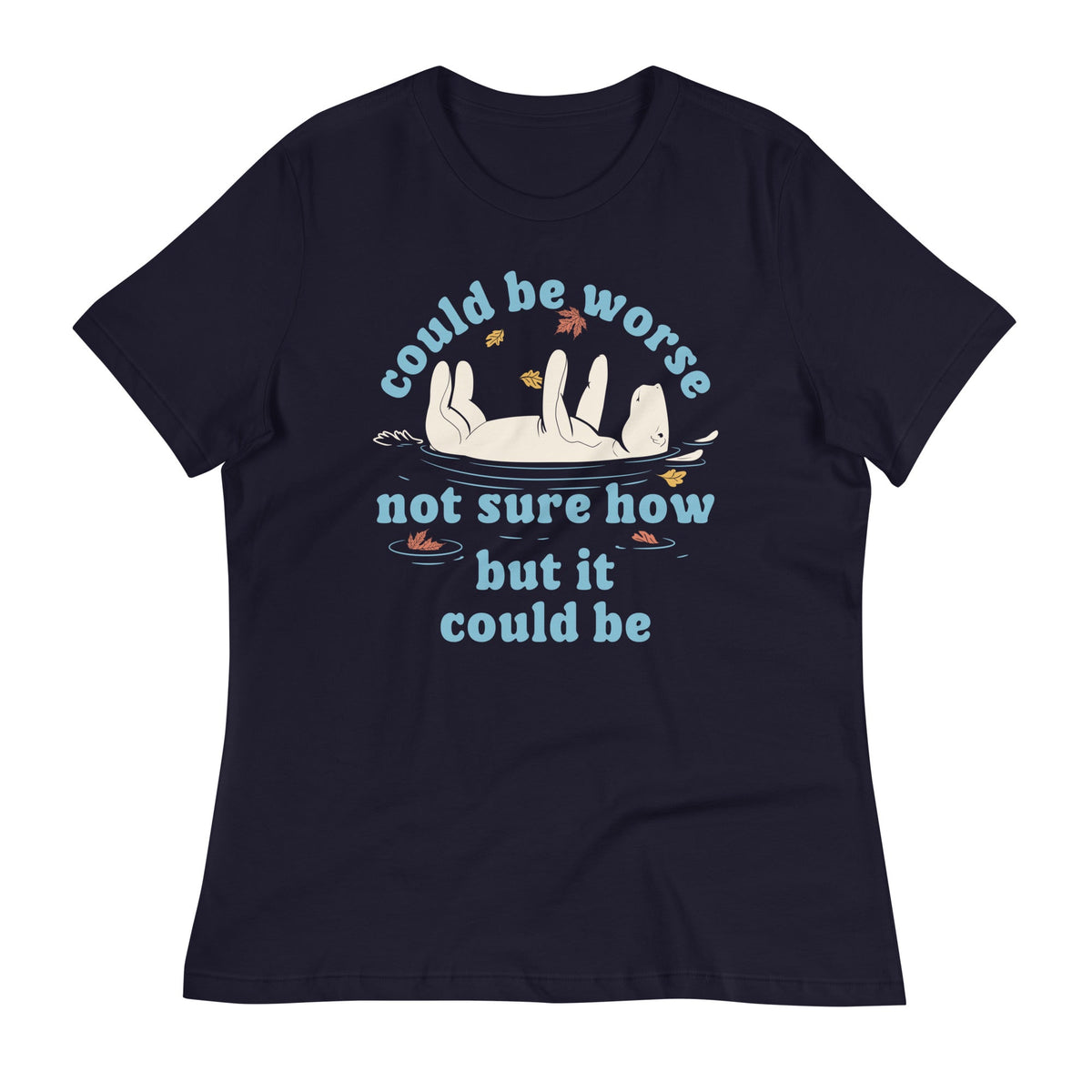 Could Be Worse Not Sure How But It Be Women's Signature Tee product image 1