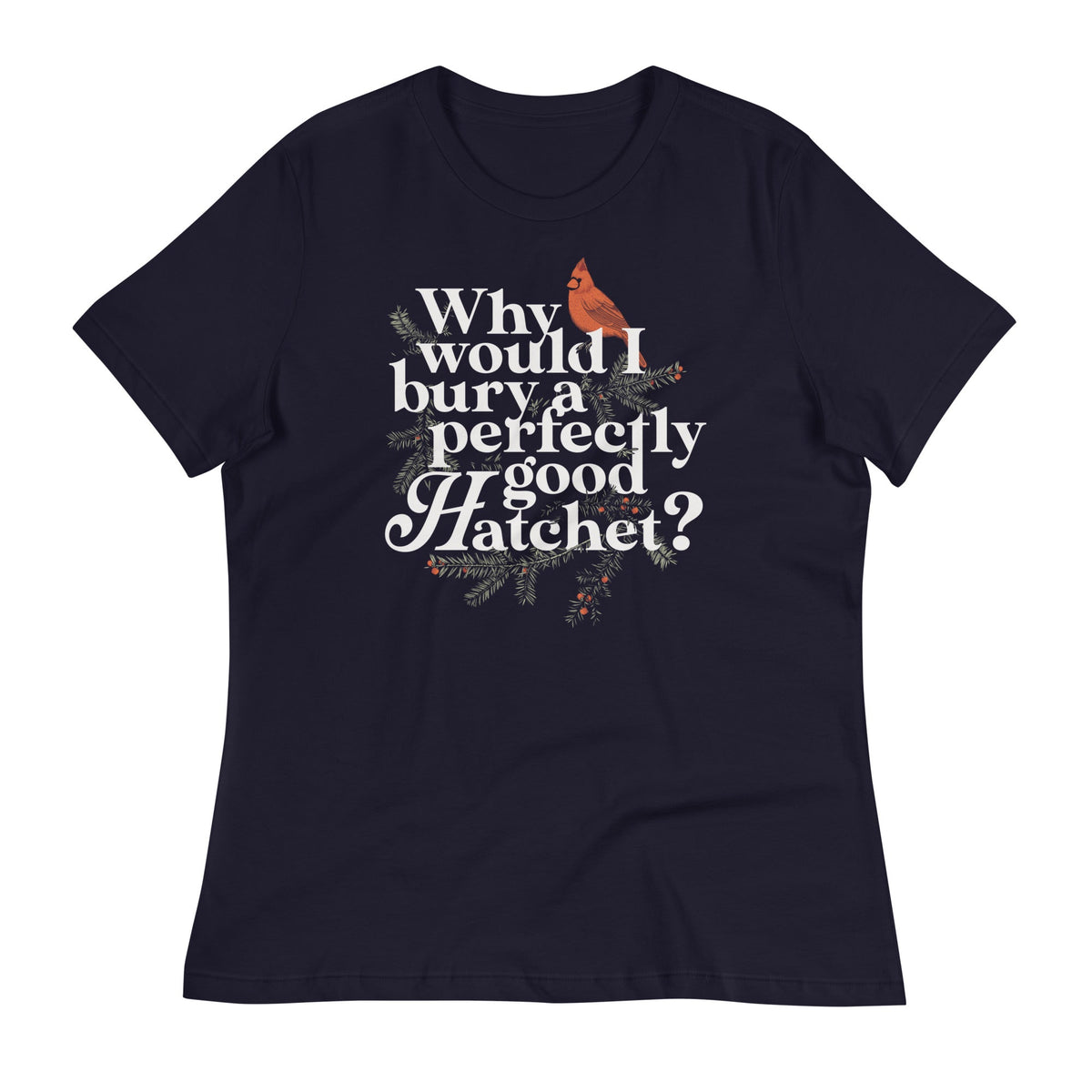 Why Would I Bury A Perfectly Good Hatchet? Women's product image 2