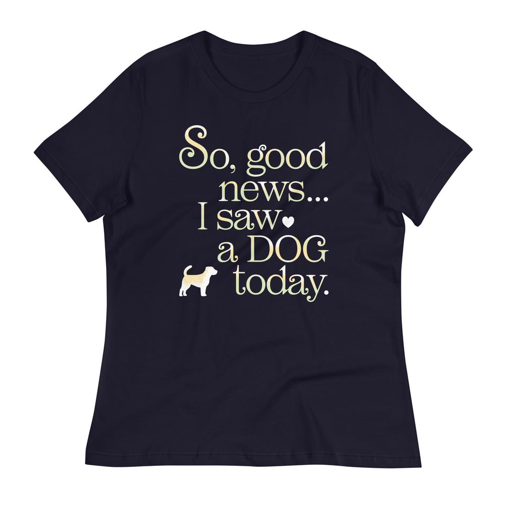 So Good News I Saw A Dog Today Women's Signature Tee product image 2