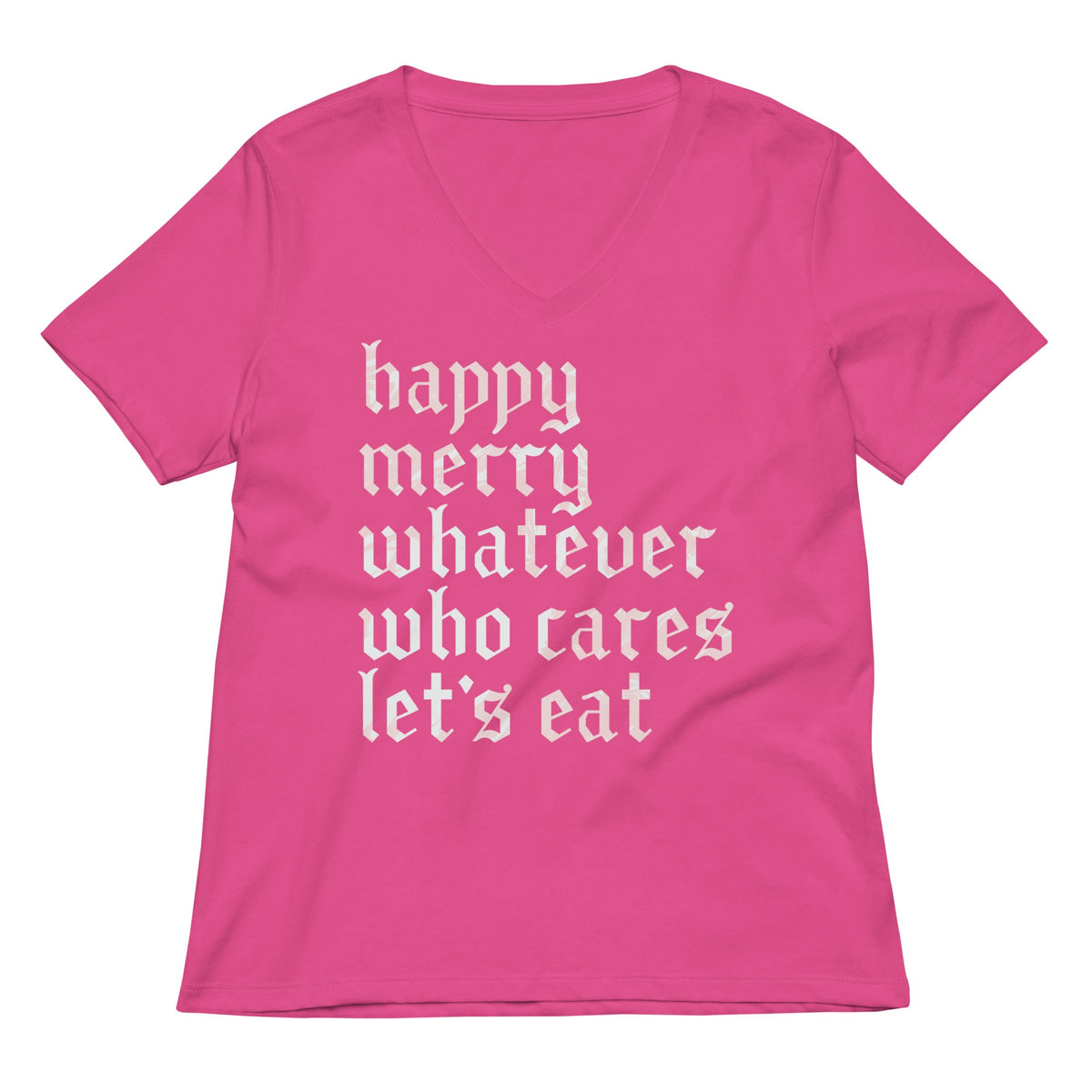 Happy Merry Whatever Who Cares Let's Eat Women's V-Neck Tee product image 6