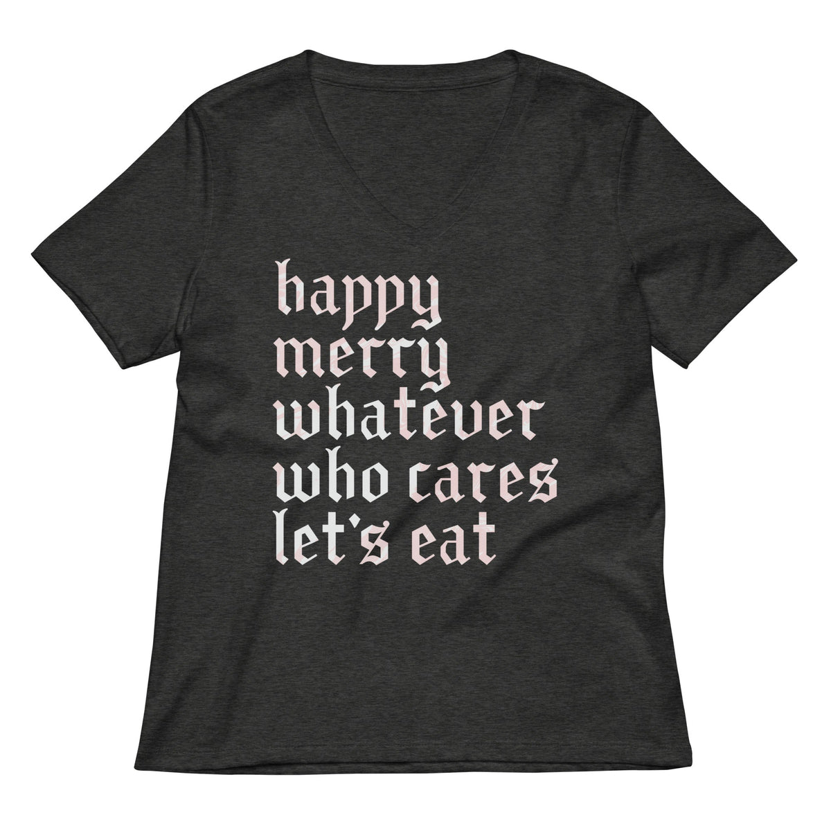 Happy Merry Whatever Who Cares Let's Eat Women's V-Neck Tee product image 2