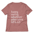 Happy Merry Whatever Who Cares Let's Eat Women's V-Neck Tee product image 1