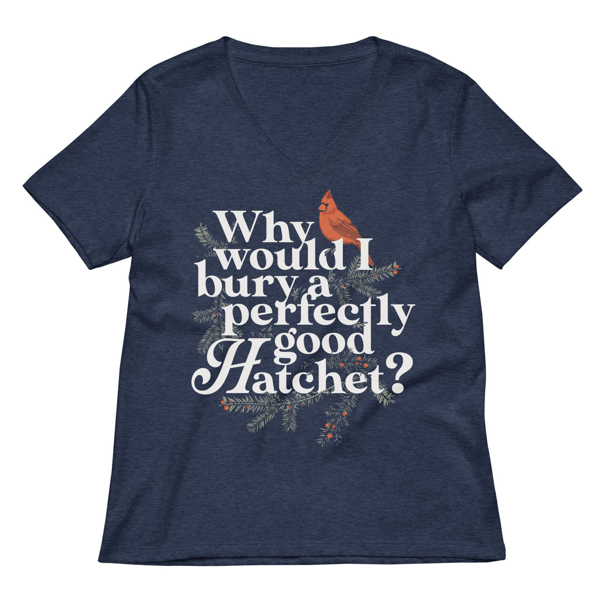 Why Would I Bury A Perfectly Good Hatchet? Women's V-Neck product image 2