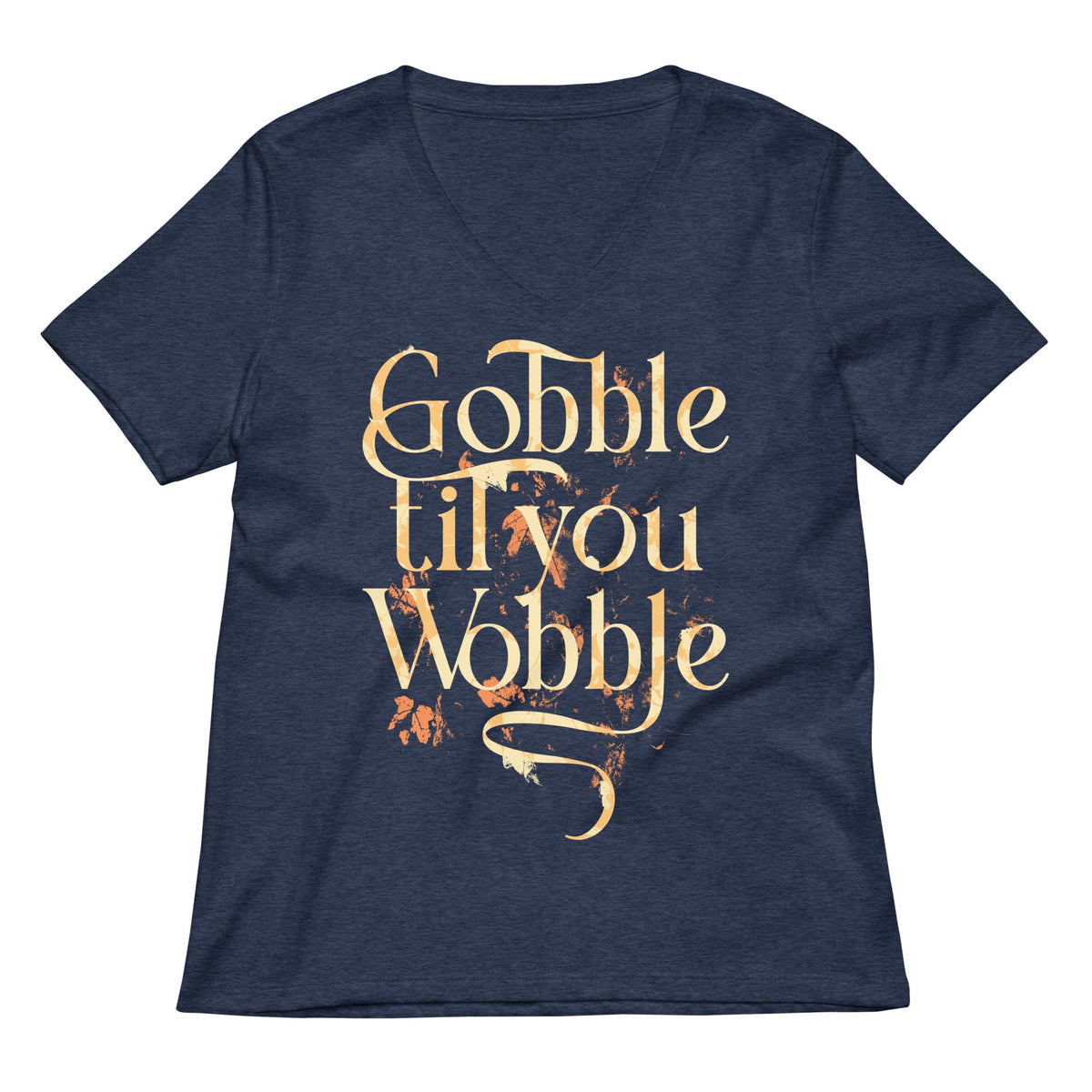 Gobble Til You Wobble Women's V-Neck Tee product image 3