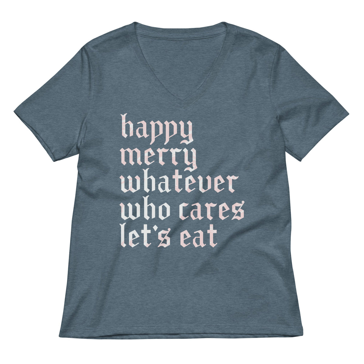 Happy Merry Whatever Who Cares Let's Eat Women's V-Neck Tee product image 5