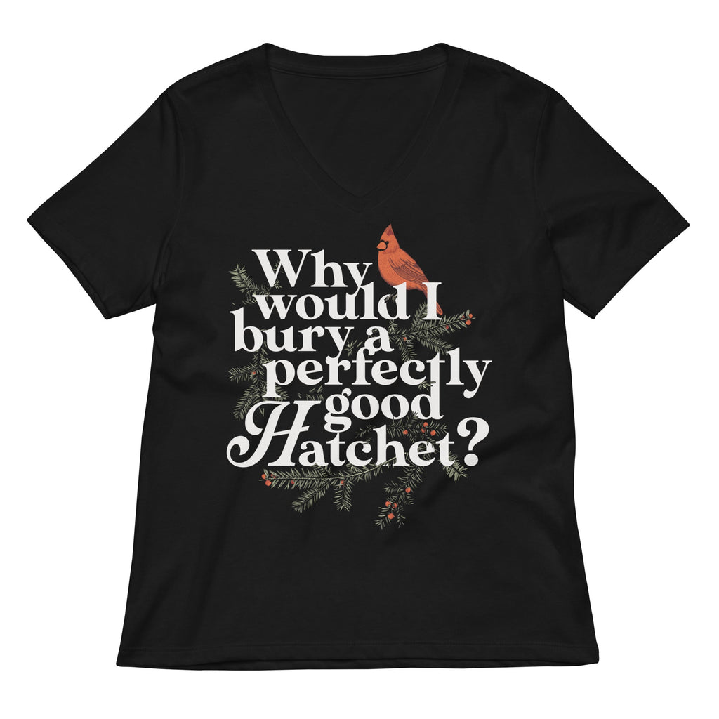 Why Would I Bury A Perfectly Good Hatchet? Women's V-Neck product image 1