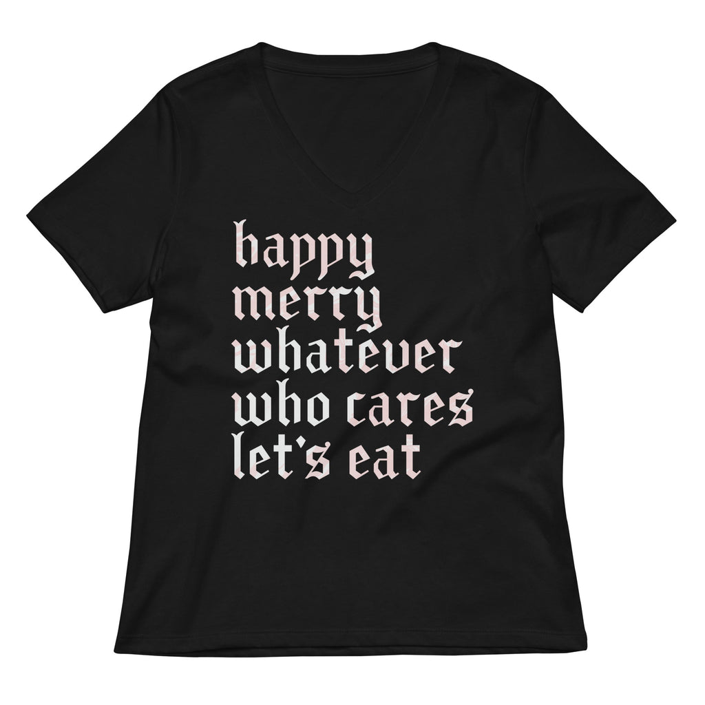 Happy Merry Whatever Who Cares Let's Eat Women's V-Neck Tee product image 3