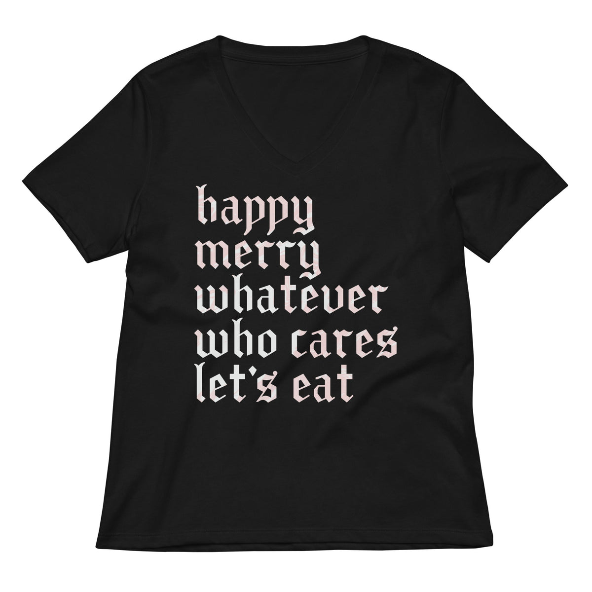Happy Merry Whatever Who Cares Let's Eat Women's V-Neck Tee product image 3