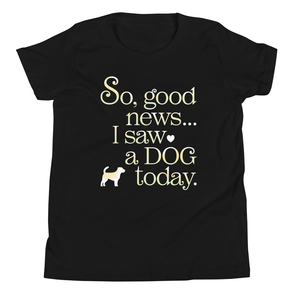So Good News I Saw A Dog Today Kid's Youth Tee product image 2