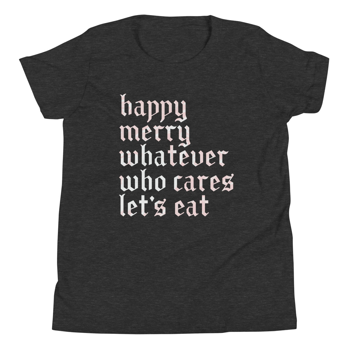 Happy Merry Whatever Who Cares Let's Eat Kid's Youth Tee product image 2