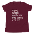 Happy Merry Whatever Who Cares Let's Eat Kid's Youth Tee product image 1
