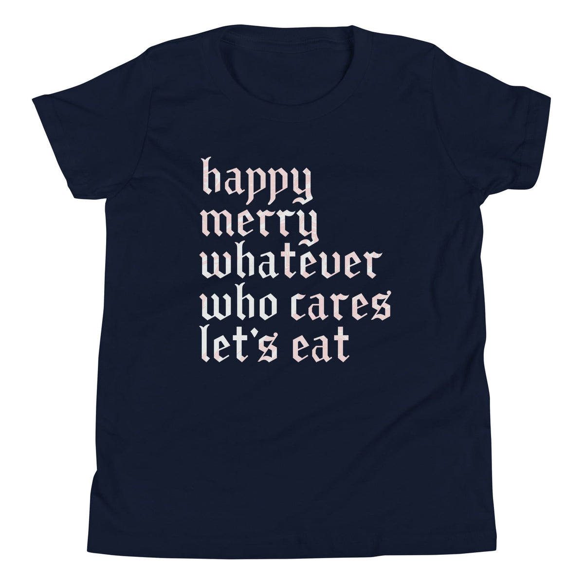 Happy Merry Whatever Who Cares Let's Eat Kid's Youth Tee product image 3