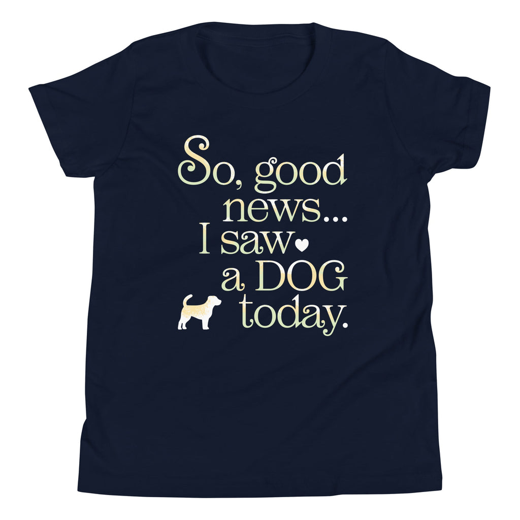 So Good News I Saw A Dog Today Kid's Youth Tee product image 3
