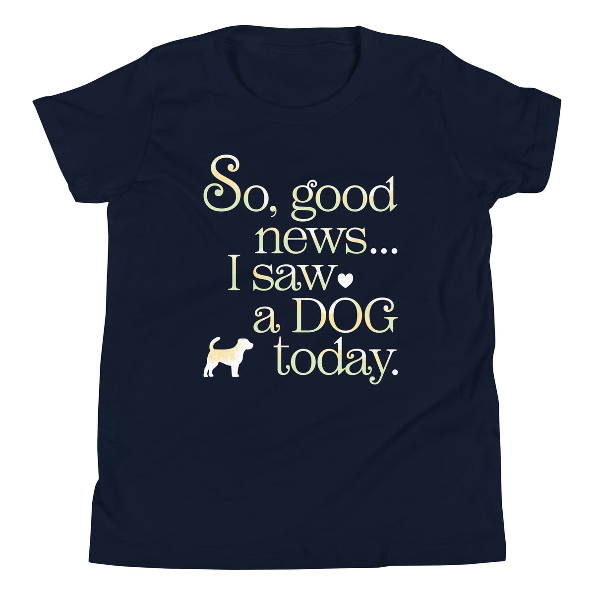 So Good News I Saw A Dog Today Kid's Youth Tee product image 3