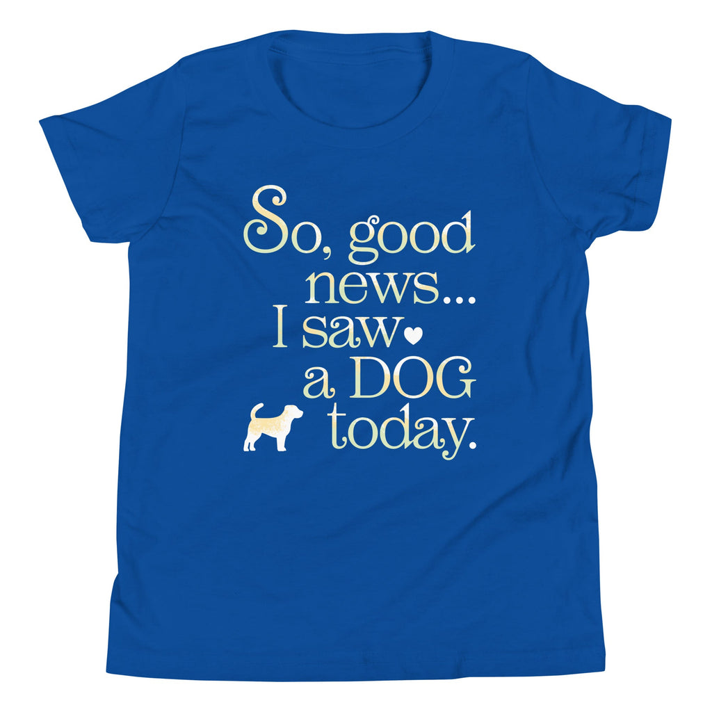 So Good News I Saw A Dog Today Kid's Youth Tee product image 1